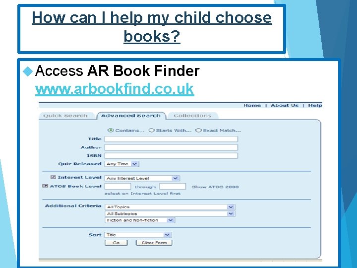 How can I help my child choose books? Access AR Book Finder www. arbookfind.