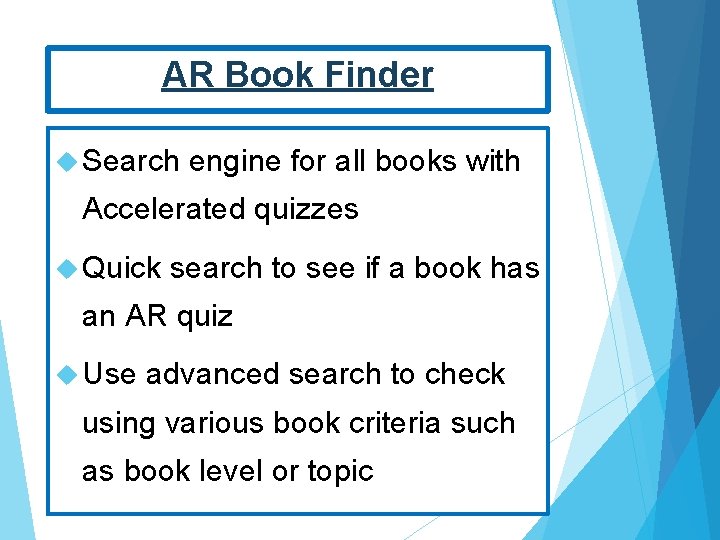 AR Book Finder Search engine for all books with Accelerated quizzes Quick search to