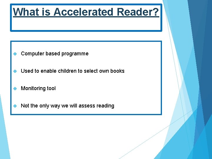 What is Accelerated Reader? Computer based programme Used to enable children to select own