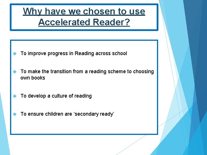 Why have we chosen to use Accelerated Reader? To improve progress in Reading across