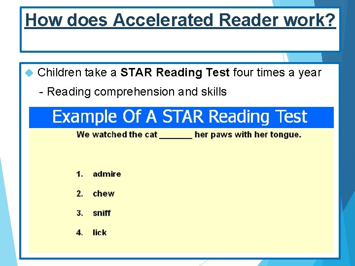 How does Accelerated Reader work? Children take a STAR Reading Test four times a