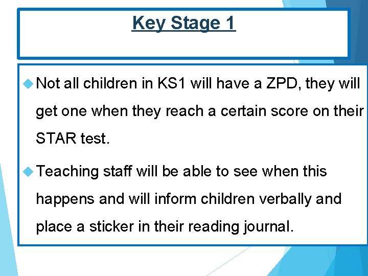 Key Stage 1 Not all children in KS 1 will have a ZPD, they