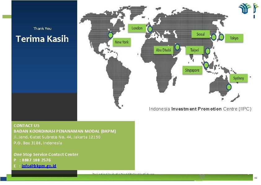 Thank You Terima Kasih Indonesia Investment Promotion Centre (IIPC) CONTACT US BADAN KOORDINASI PENANAMAN