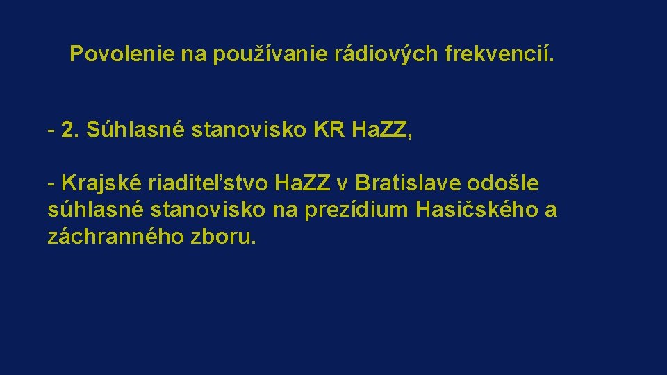 Povolenie na používanie rádiových frekvencií. -10 w 2. Súhlasné stanovisko KR Ha. ZZ, -