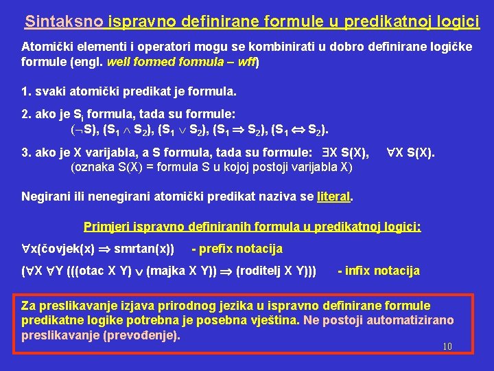 Sintaksno ispravno definirane formule u predikatnoj logici Atomički elementi i operatori mogu se kombinirati