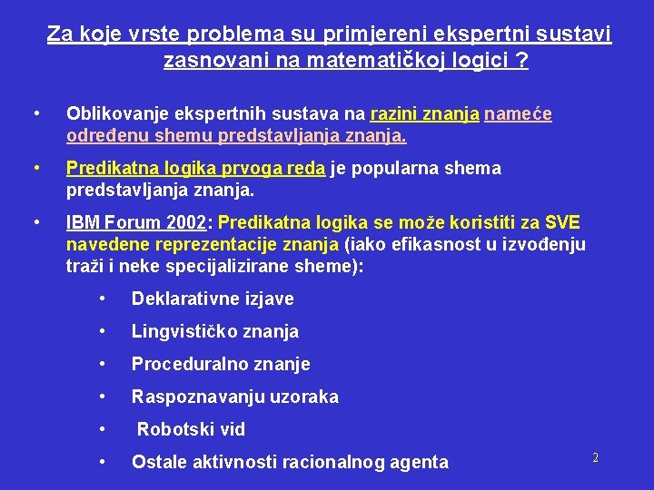 Za koje vrste problema su primjereni ekspertni sustavi zasnovani na matematičkoj logici ? •