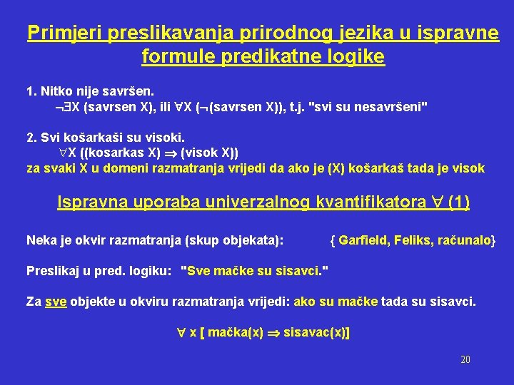 Primjeri preslikavanja prirodnog jezika u ispravne formule predikatne logike 1. Nitko nije savršen. X