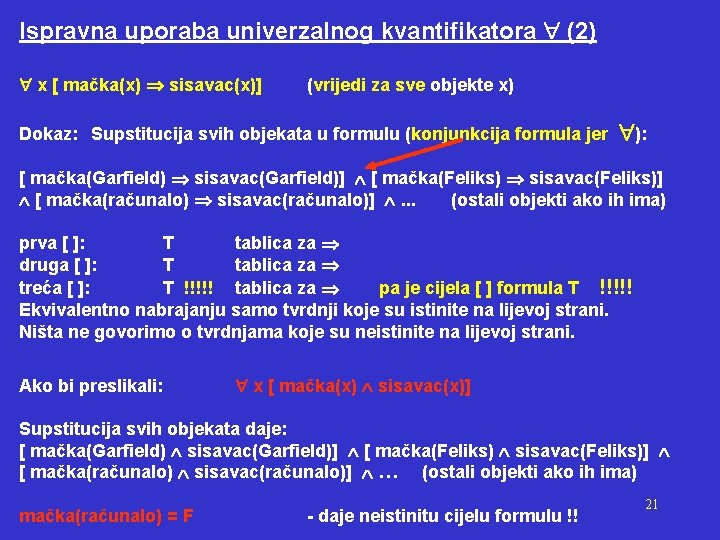 Ispravna uporaba univerzalnog kvantifikatora (2) x [ mačka(x) sisavac(x)] (vrijedi za sve objekte x)