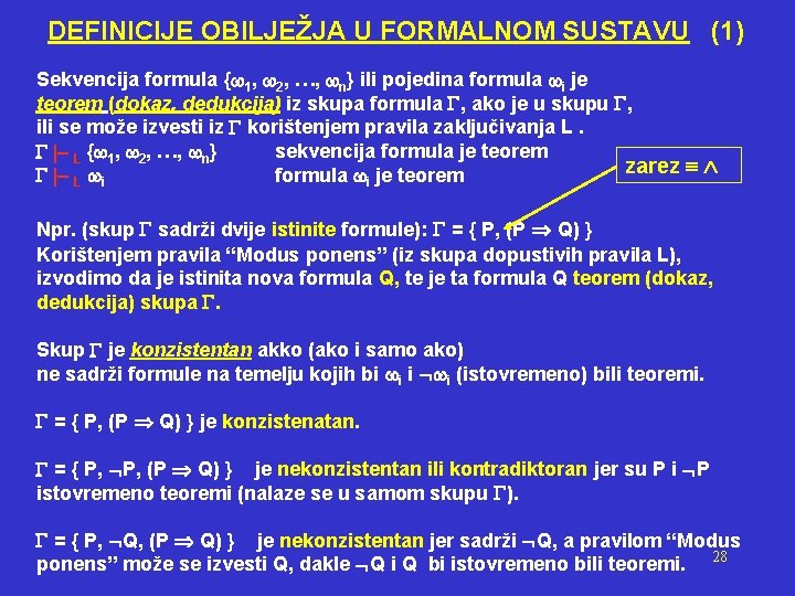 DEFINICIJE OBILJEŽJA U FORMALNOM SUSTAVU (1) Sekvencija formula { 1, 2, …, n} ili