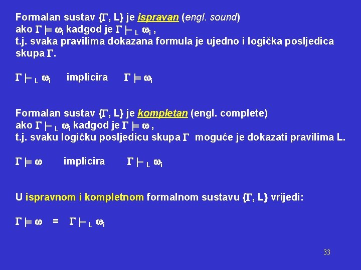 Formalan sustav { , L} je ispravan (engl. sound) ako i kadgod je L
