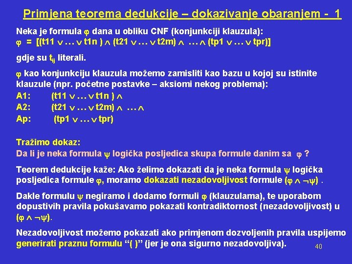 Primjena teorema dedukcije – dokazivanje obaranjem - 1 Neka je formula dana u obliku