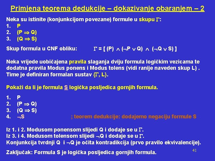 Primjena teorema dedukcije – dokazivanje obaranjem – 2 Neka su istinite (konjunkcijom povezane) formule