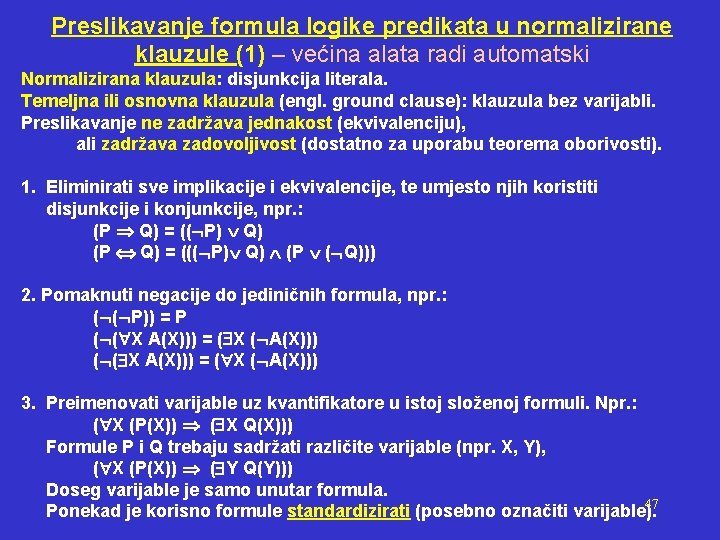 Preslikavanje formula logike predikata u normalizirane klauzule (1) – većina alata radi automatski Normalizirana