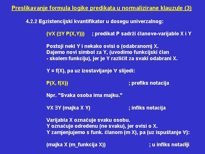 Preslikavanje formula logike predikata u normalizirane klauzule (3) 4. 2. 2 Egzistencijski kvantifikator u