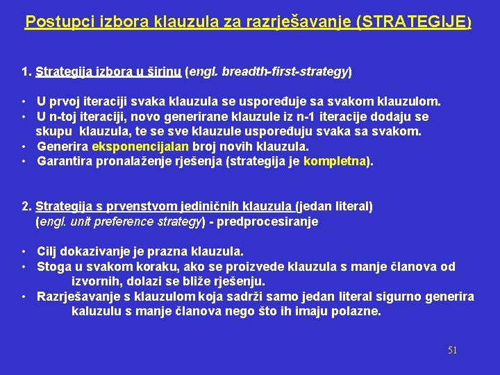 Postupci izbora klauzula za razrješavanje (STRATEGIJE) 1. Strategija izbora u širinu (engl. breadth-first-strategy) •