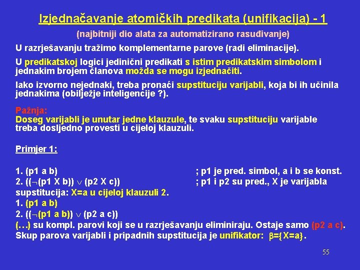 Izjednačavanje atomičkih predikata (unifikacija) - 1 (najbitniji dio alata za automatizirano rasuđivanje) U razrješavanju