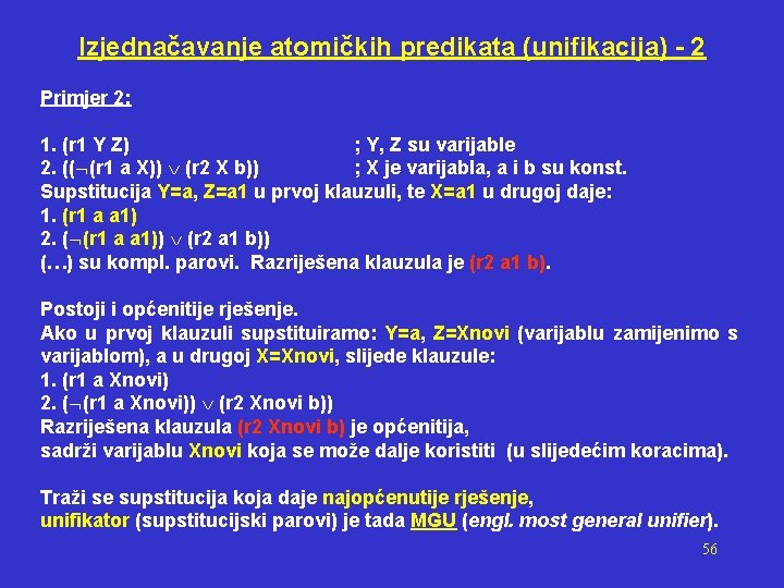 Izjednačavanje atomičkih predikata (unifikacija) - 2 Primjer 2: 1. (r 1 Y Z) ;