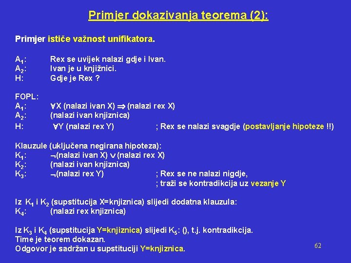 Primjer dokazivanja teorema (2): Primjer ističe važnost unifikatora. A 1 : A 2 :