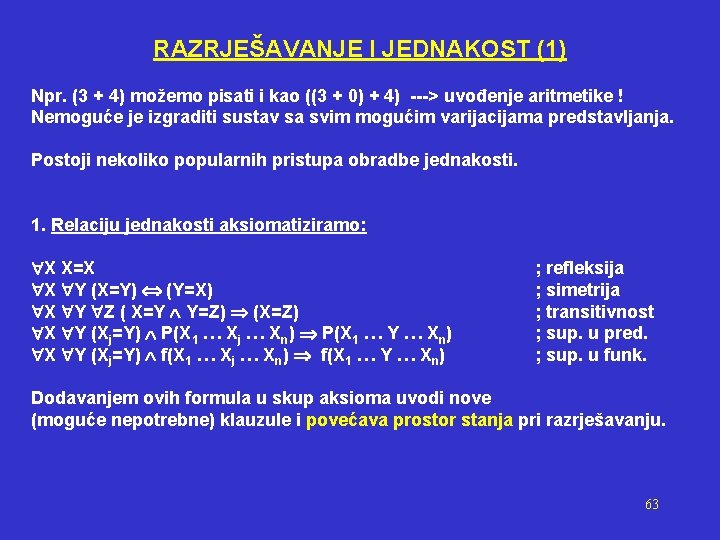 RAZRJEŠAVANJE I JEDNAKOST (1) Npr. (3 + 4) možemo pisati i kao ((3 +