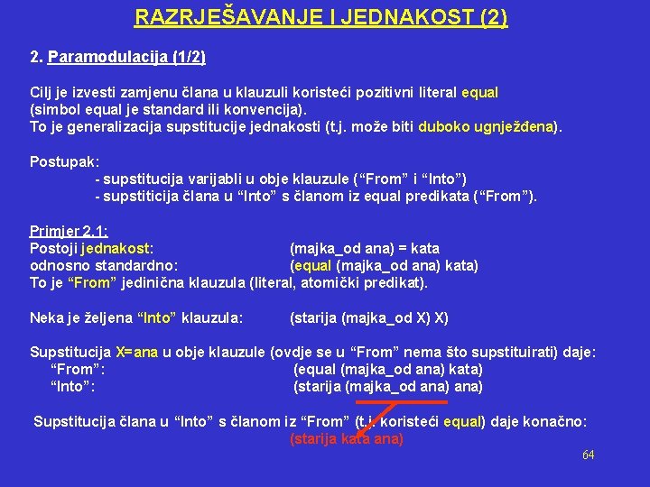 RAZRJEŠAVANJE I JEDNAKOST (2) 2. Paramodulacija (1/2) Cilj je izvesti zamjenu člana u klauzuli