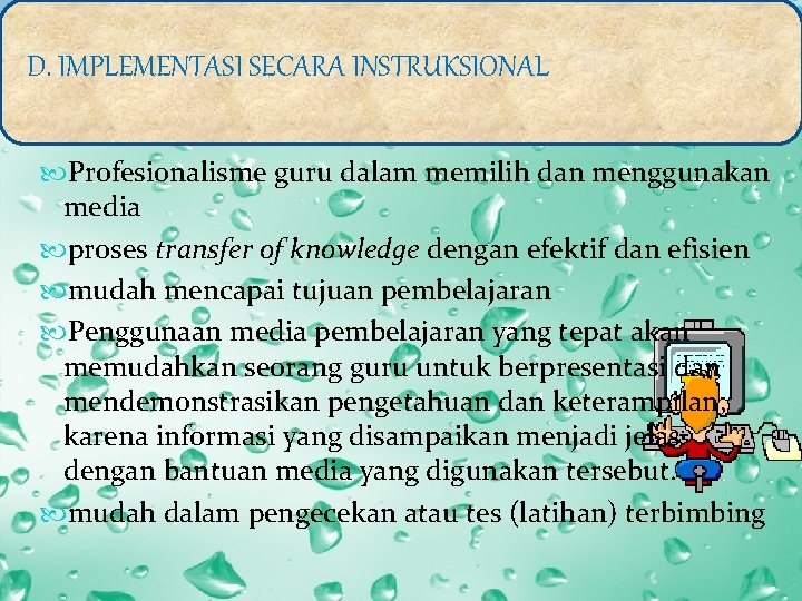 D. IMPLEMENTASI SECARA INSTRUKSIONAL Profesionalisme guru dalam memilih dan menggunakan media proses transfer of