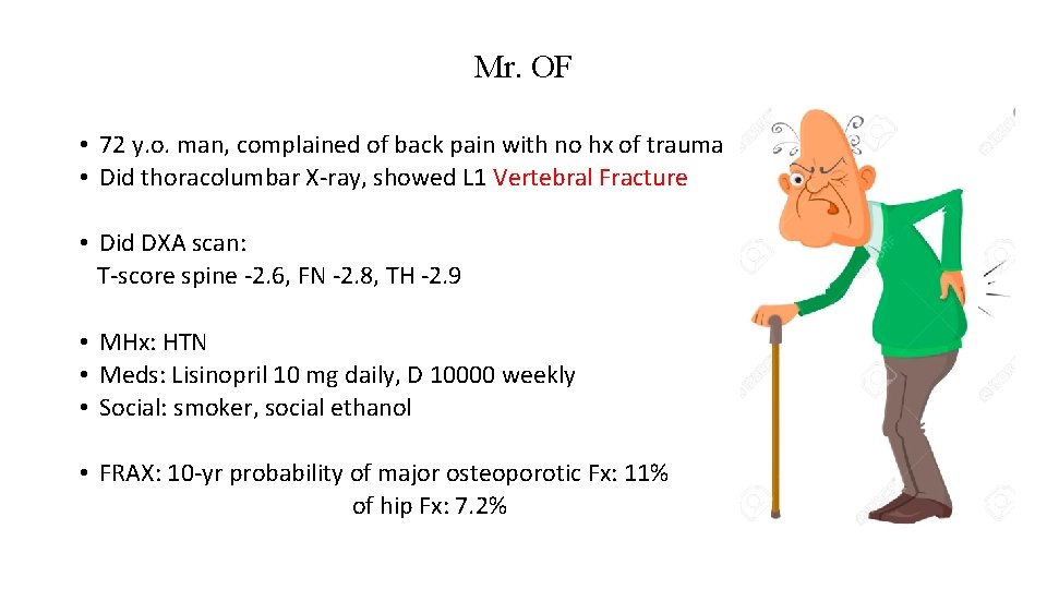 Mr. OF • 72 y. o. man, complained of back pain with no hx