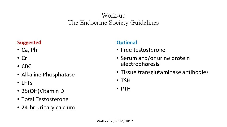 Work-up The Endocrine Society Guidelines Suggested • • Ca, Ph Cr CBC Alkaline Phosphatase