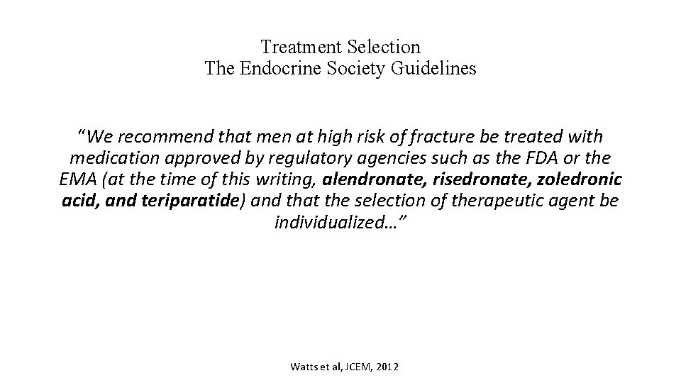 Treatment Selection The Endocrine Society Guidelines “We recommend that men at high risk of