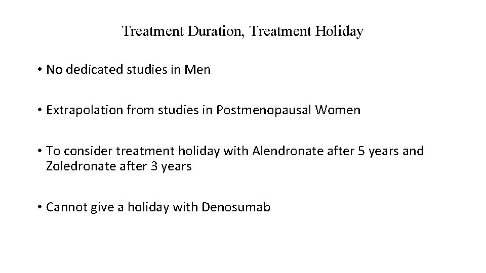 Treatment Duration, Treatment Holiday • No dedicated studies in Men • Extrapolation from studies