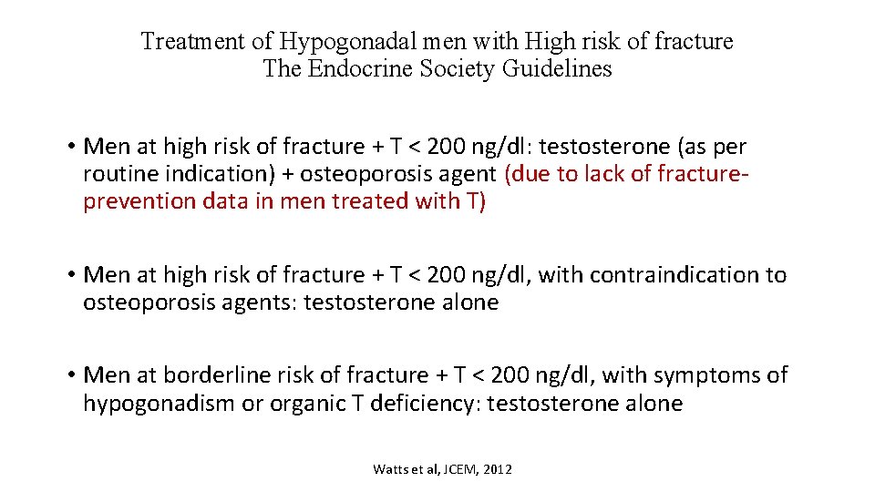 Treatment of Hypogonadal men with High risk of fracture The Endocrine Society Guidelines •