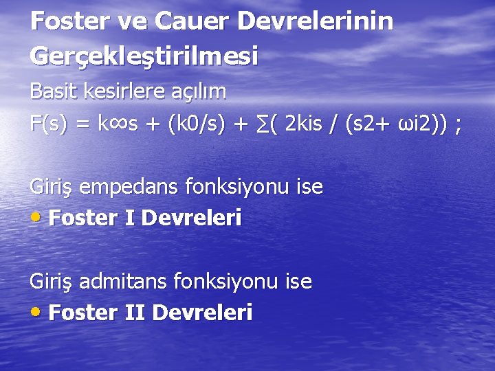 Foster ve Cauer Devrelerinin Gerçekleştirilmesi Basit kesirlere açılım F(s) = k∞s + (k 0/s)