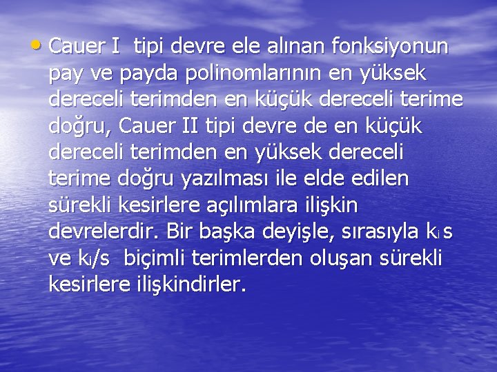  • Cauer I tipi devre ele alınan fonksiyonun pay ve payda polinomlarının en