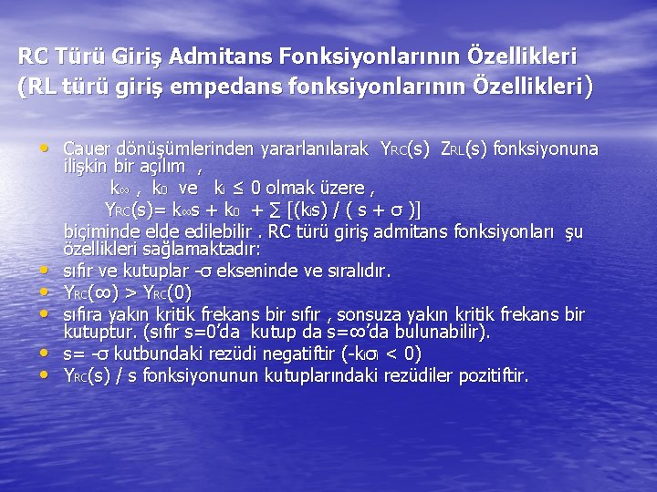 RC Türü Giriş Admitans Fonksiyonlarının Özellikleri (RL türü giriş empedans fonksiyonlarının Özellikleri) • Cauer