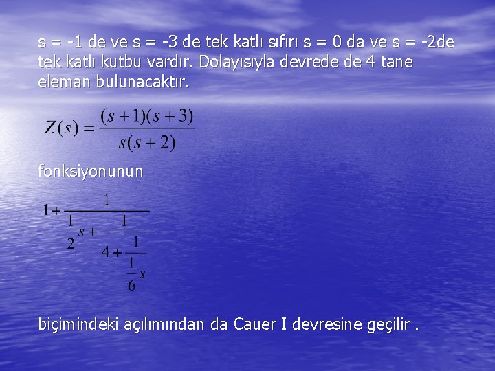 s = -1 de ve s = -3 de tek katlı sıfırı s =