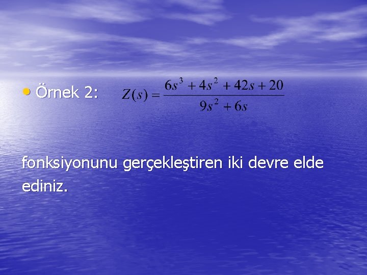 • Örnek 2: fonksiyonunu gerçekleştiren iki devre elde ediniz. 