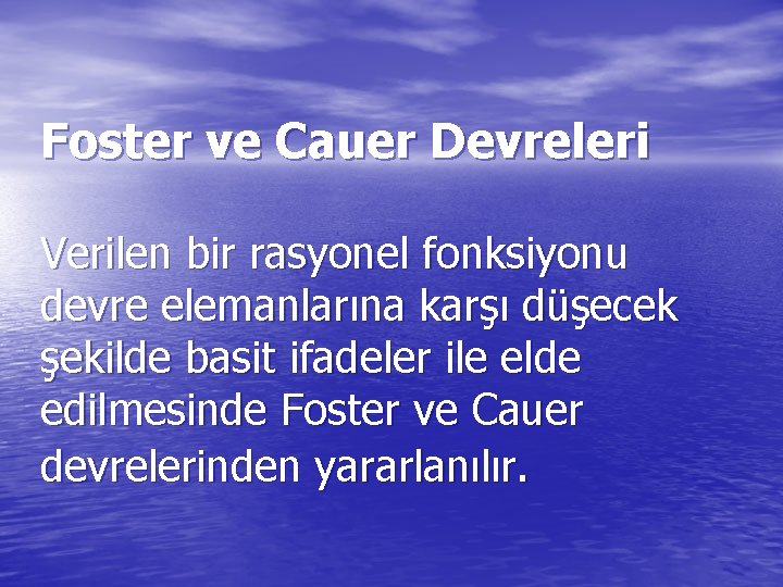 Foster ve Cauer Devreleri Verilen bir rasyonel fonksiyonu devre elemanlarına karşı düşecek şekilde basit