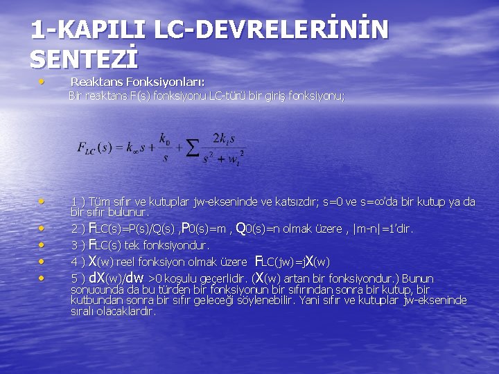 1 -KAPILI LC-DEVRELERİNİN SENTEZİ • Reaktans Fonksiyonları: Bir reaktans F(s) fonksiyonu LC-türü bir giriş