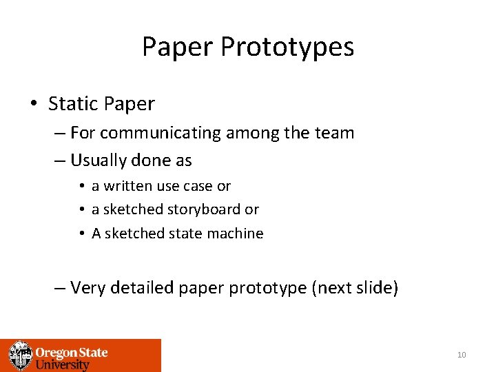 Paper Prototypes • Static Paper – For communicating among the team – Usually done