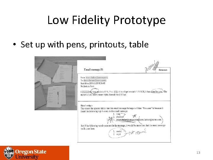 Low Fidelity Prototype • Set up with pens, printouts, table 13 