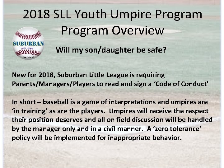 2018 SLL Youth Umpire Program Overview Will my son/daughter be safe? New for 2018,