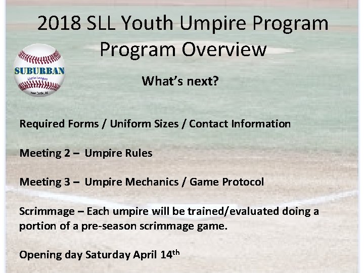 2018 SLL Youth Umpire Program Overview What’s next? Required Forms / Uniform Sizes /