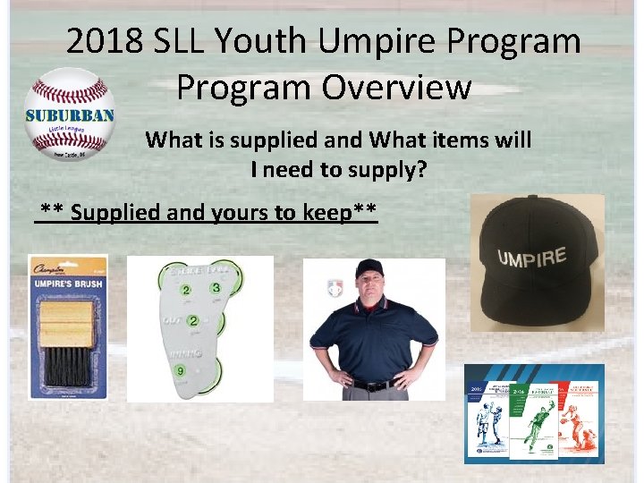 2018 SLL Youth Umpire Program Overview What is supplied and What items will I