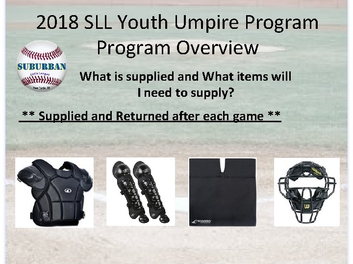 2018 SLL Youth Umpire Program Overview What is supplied and What items will I