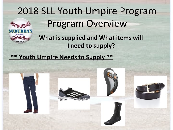 2018 SLL Youth Umpire Program Overview What is supplied and What items will I