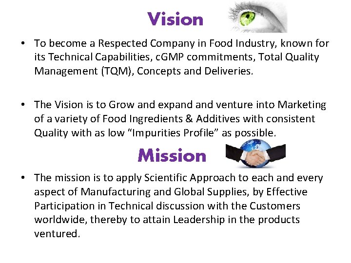 Vision • To become a Respected Company in Food Industry, known for its Technical