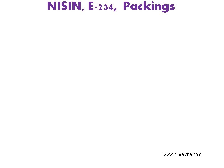 NISIN, E-234, Packings www. bimalpha. com 