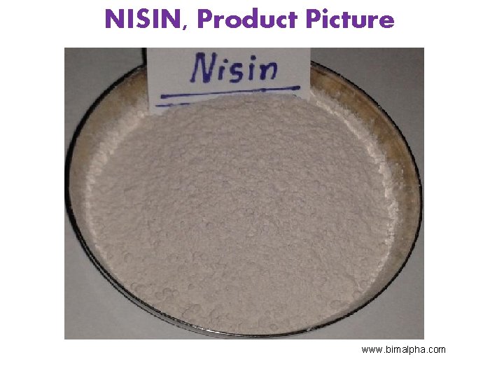 NISIN, Product Picture Food / Pharma / Cosmetics www. bimalpha. com 
