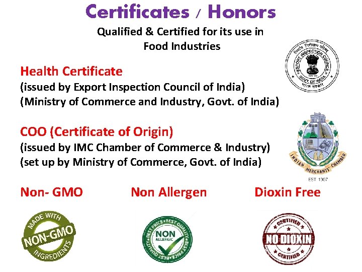 Certificates / Honors Qualified & Certified for its use in Food Industries Health Certificate