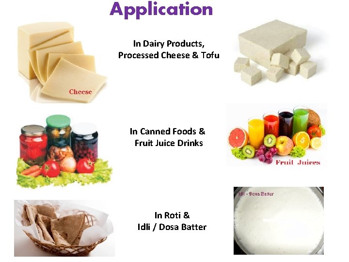 Application In Dairy Products, Processed Cheese & Tofu In Canned Foods & Fruit Juice