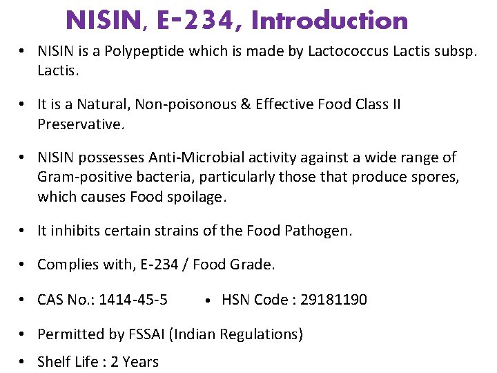 NISIN, E-234, Introduction • NISIN is a Polypeptide which is made by Lactococcus Lactis